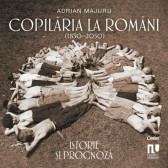 Copilaria la romani (1850-2050). Istorie si prognoza
