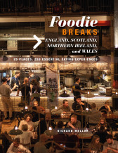 Foodie Breaks: England, Scotland, Northern Ireland, and Wales. 25 Places, 250 Essential Eating Experiences, Paperback