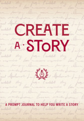 Create a Story. A Prompt Journal to Help You Write a Story, Paperback